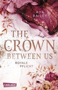 Cover: The Crown Between Us. Royale Pflicht (Die "Crown"-Dilogie 2) - Carlsen