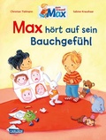 Cover: Max-Bilderb&uuml;cher: Max h&ouml;rt auf sein Bauchgef&uuml;hl - Carlsen