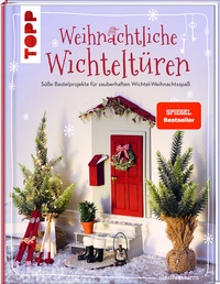Abbildung von: Weihnachtliche Wichteltüren. Süße Bastelprojekte für zauberhaften Wichtel-Weihnachtsspaß. - Frech