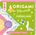 Cover: Origami Moments - Fr&uuml;hling. Der perfekte Faltspa&szlig; f&uuml;r Fr&uuml;hling & Ostern - frechverlag GmbH