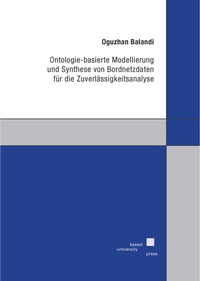 Abbildung von: Ontologie-basierte Modellierung und Synthese von Bordnetzdaten für die Zuverlässigkeitsanalyse - Kassel University Press