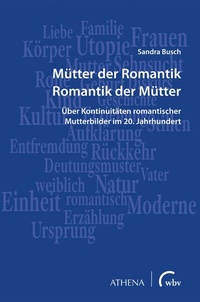 Abbildung von: Mütter der Romantik - Romantik der Mütter - Athena bei wbv