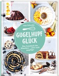 Cover: Gugelhupfgl&uuml;ck. Das Comeback des Klassikers - jetzt noch gugeliger - frechverlag GmbH
