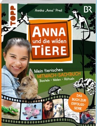 Abbildung von: Anna und die wilden Tiere - Mein tierisches Mitmach-Sachbuch - Frech