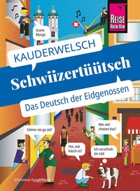 Abbildung von: Schwiizertüütsch - das Deutsch der Eidgenossen - Reise Know-How Verlag Peter Rump GmbH