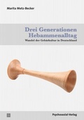 Cover: Drei Generationen Hebammenalltag - Psychosozial-Verlag