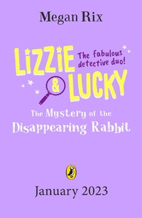 Enlarge image Cover: Lizzie and Lucky: The Mystery of the Disappearing Rabbit - Puffin