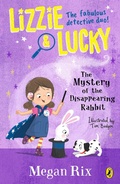 Cover: Lizzie and Lucky: The Mystery of the Disappearing Rabbit - Puffin