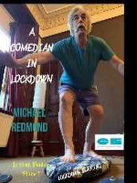 Enlarge image Cover: A Comedian in lockdown - Michael Redmond