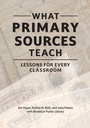 Cover: What Primary Sources Teach - Libraries Unlimited Inc