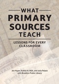 Cover: What Primary Sources Teach - Libraries Unlimited Inc