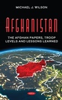 Cover: Afghanistan: The Afghan Papers, Troop Levels and Lessons Learned - Nova Science Publishers Inc
