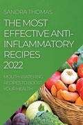Cover: The Most Effective Anti-Inflammatory Recipes 2022 - Sandra Thomas