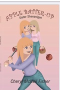 Cover: Apple batter Up (Sister Shenanigans) - L.I.F.E.Books.