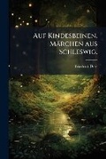 Cover: Auf Kindesbeinen. Marchen Aus Schleswig. - Nabu Press