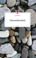 Cover: Unterwaltersdorf. Life is a Story - story.one - story.one publishing