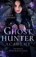 Cover: Dunkle Prophezeiung - Ghost Hunter Academy-Reihe