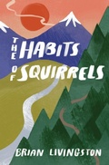 Cover: The Habits of Squirrels - Be Living Enterprises, LLC