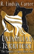 Cover: Unfamiliar Territory (The Familar's Legacy, #1) - Rock and Flower Press