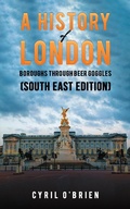 Bild: History of London Boroughs Through Beer Goggles (South East Edition) - Austin Macauley Publishers