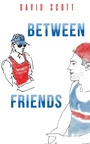 Cover: Between Friends - Austin Macauley Publishers