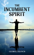 Cover: Incumbent Spirit - Austin Macauley Publishers