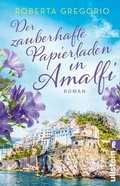 Cover: Der zauberhafte Papierladen in Amalfi (Kleine L&auml;den in Amalfi 2) - Ullstein Taschenbuchverlag