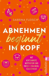 Abbildung von: Abnehmen beginnt im Kopf - Ullstein Taschenbuchverlag