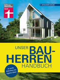 Abbildung von: Unser Bauherren-Handbuch: Mit jedem Kapitel dem Traum vom Eigenheim ein Stück näher kommen - Wohnwünsche - Finanzierung - Grundstück- und Haussuche - Bauplanung - Stiftung Warentest