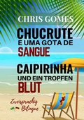Cover: Caipirinha und ein Tropfen Blut - Chucrute e uma gota de Sangue - tolino media