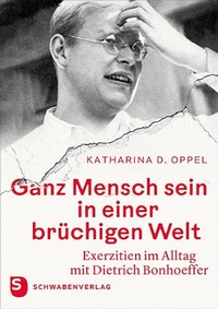 Abbildung von: Ganz Mensch sein in einer brüchigen Welt - Schwabenverlag