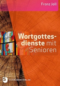 Abbildung von: Wortgottesdienste mit Senioren - Schwabenverlag