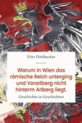 Bild: Warum in Wien das römische Reich unterging und Vorarlberg nicht hinterm Arlberg liegt - Carl Ueberreuter Verlag