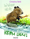 Cover: Ins Wasser mit dir, kleiner Biber! - Obelisk Verlag ein Imprint der Verlagsanstalt Tyrolia Gesellschaft m. b. H.