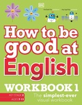 Cover: How to be Good at English Workbook 1, Ages 7-11 (Key Stage 2) - DK Children