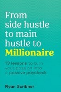 Abbildung von: From Side Hustle to Main Hustle to Millionaire - Dorling Kindersley