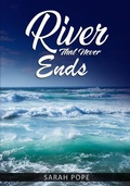 Cover: A River That Never Ends - Lulu Press Inc
