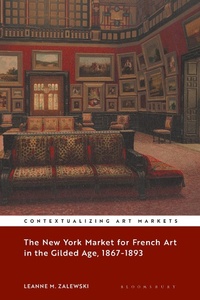 Abbildung von: The New York Market for French Art in the Gilded Age, 1867-1893 - Bloomsbury Visual Arts