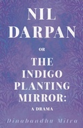 Cover: Nil Darpan; Or, the Indigo Planting Mirror - Read Books Ltd.