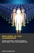 Cover: Migliora la tua leadership: Come guidare, coinvolgere e motivare i tuoi collaboratori - Babelcube Inc.