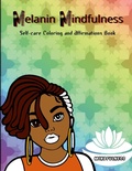 Cover: Melanin Mindfulness - Self-Care Coloring and Affirmations Book - Lulu.com