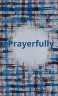 Cover: Prayerfully - Lulu.com