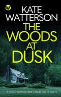 Cover: THE WOODS AT DUSK a totally gripping crime thriller full of twists - Joffe Books