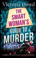 Cover: THE SMART WOMAN'S GUIDE TO MURDER a twisty, darkly comic take on the classic house murder mystery - Joffe Books