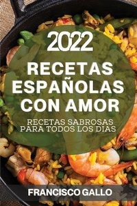 Abbildung von: Recetas Espanolas Con Amor 2022 - FRANCISCO GALLO