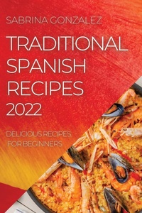 Abbildung von: Traditional Spanish Recipes 2022 - SABRINA GONZALEZ