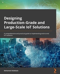 Abbildung von: Designing Production-Grade and Large-Scale IoT Solutions - Packt Publishing