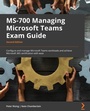 Cover: MS-700 Managing Microsoft Teams Exam Guide - Packt Publishing Limited