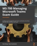 Cover: MS-700 Managing Microsoft Teams Exam Guide - Packt Publishing Limited