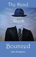 Cover: The Dead Duck Bounced - Grosvenor House Publishing Ltd